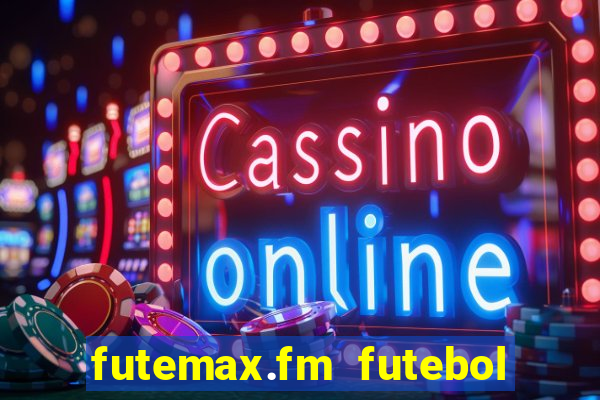 futemax.fm futebol ao vivo